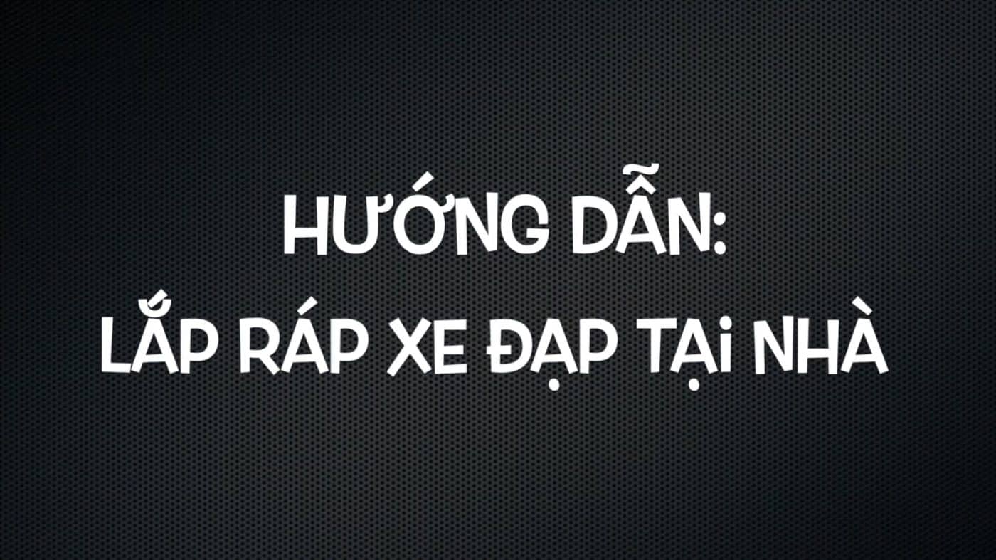hướng dẫn lắp ráp xe đạp tại nhà
